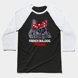 Frenchie Mama Cute French Bulldog Dog Mom Mother's Day Baseball T-Shirt